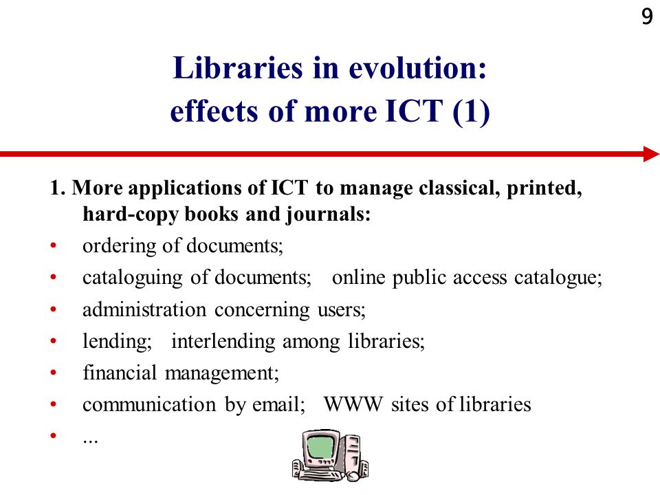9 Libraries in evolution: effects of more ICT (1) 1.