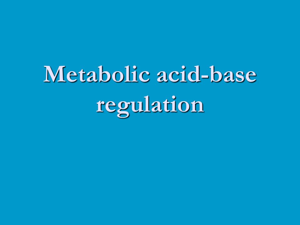 Metabolic acid-base regulation