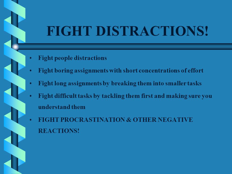 FIGHT DISTRACTIONS.