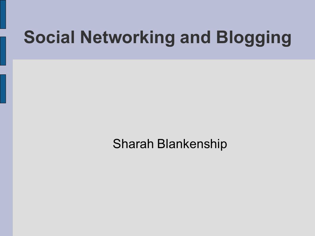 Social Networking and Blogging Sharah Blankenship