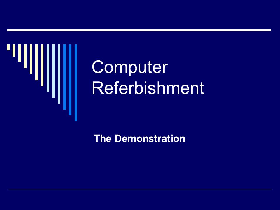 Computer Referbishment The Demonstration