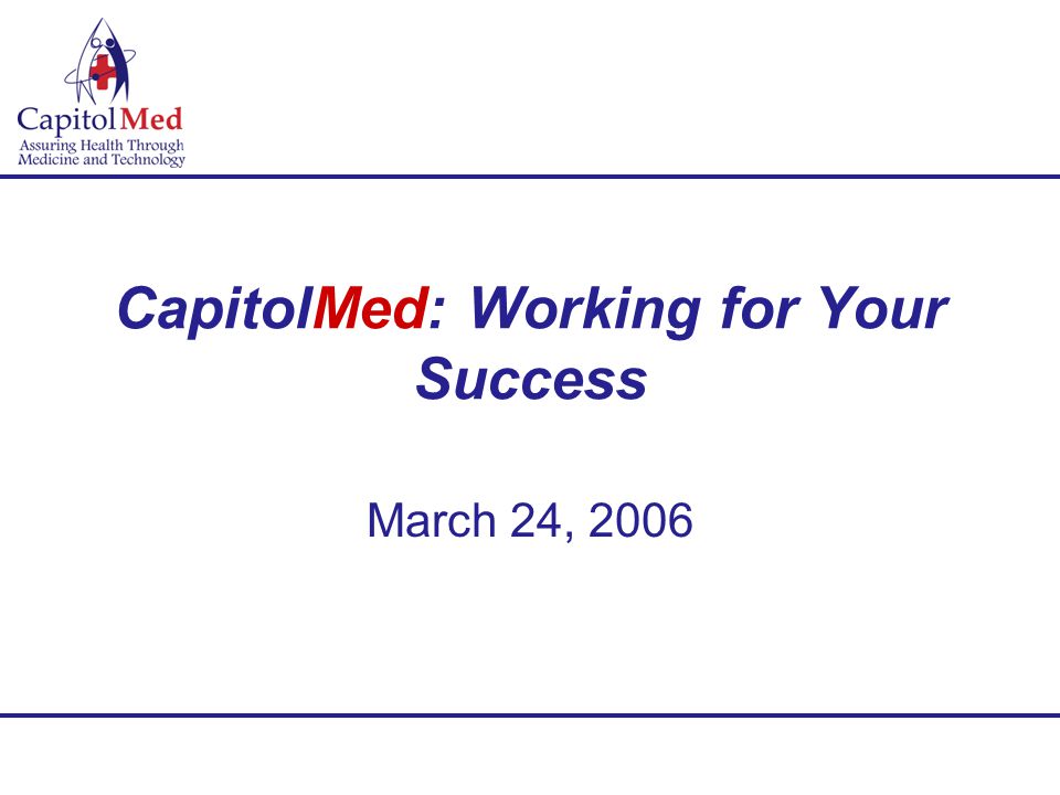 CapitolMed: Working for Your Success March 24, 2006