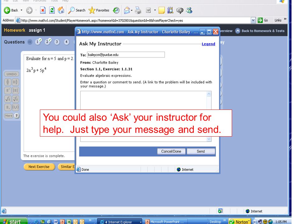 You could also ‘Ask’ your instructor for help. Just type your message and send.