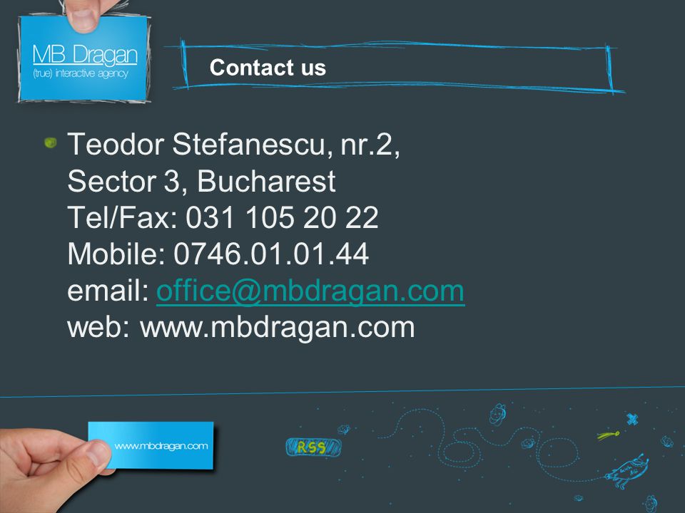 Contact us Teodor Stefanescu, nr.2, Sector 3, Bucharest Tel/Fax: Mobile: web: