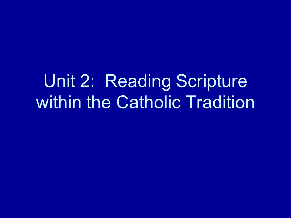 Unit 2: Reading Scripture within the Catholic Tradition