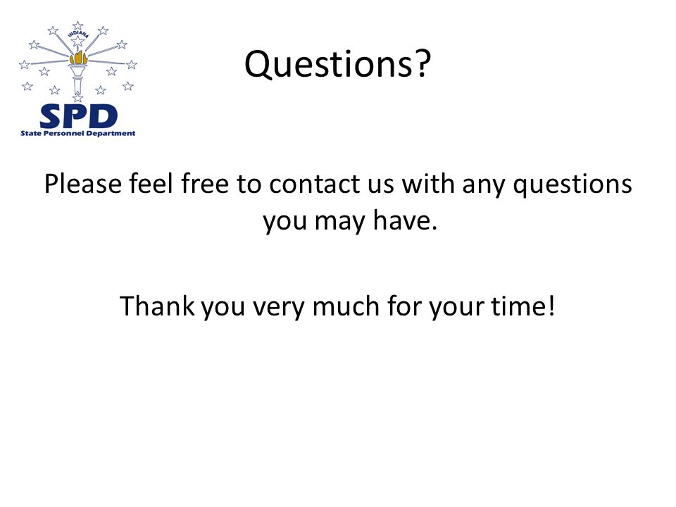 Questions. Please feel free to contact us with any questions you may have.