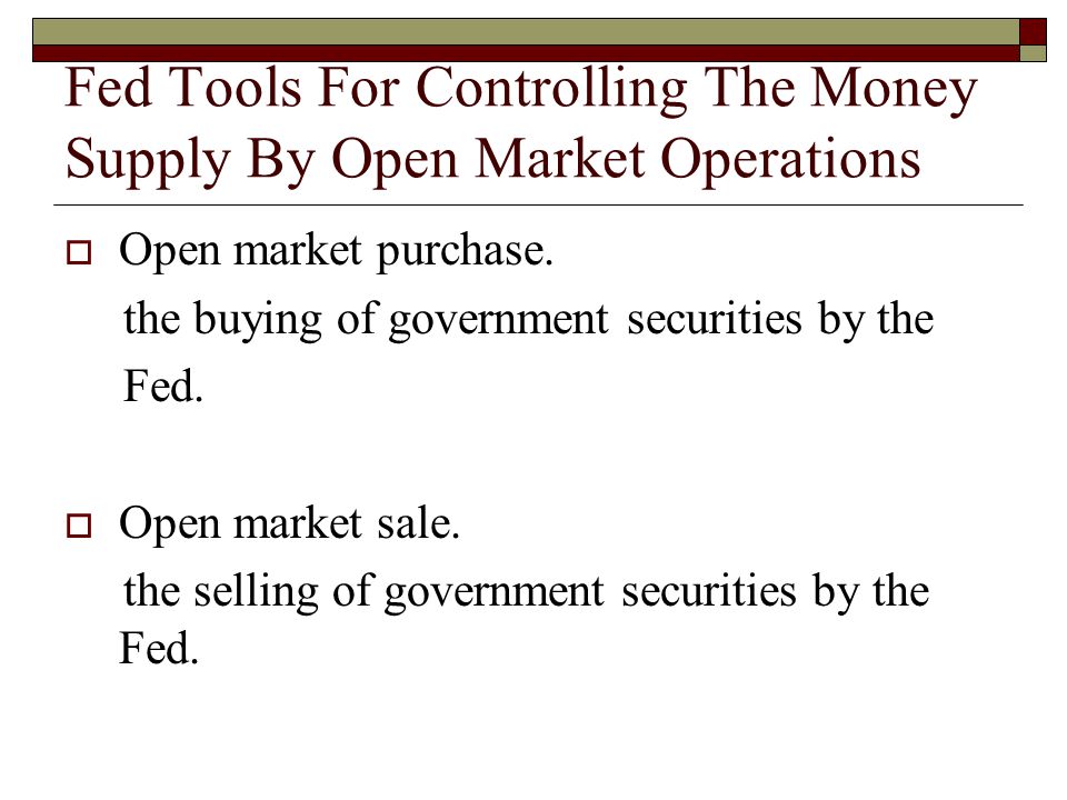 Fed Tools For Controlling The Money Supply By Open Market Operations  Open market purchase.