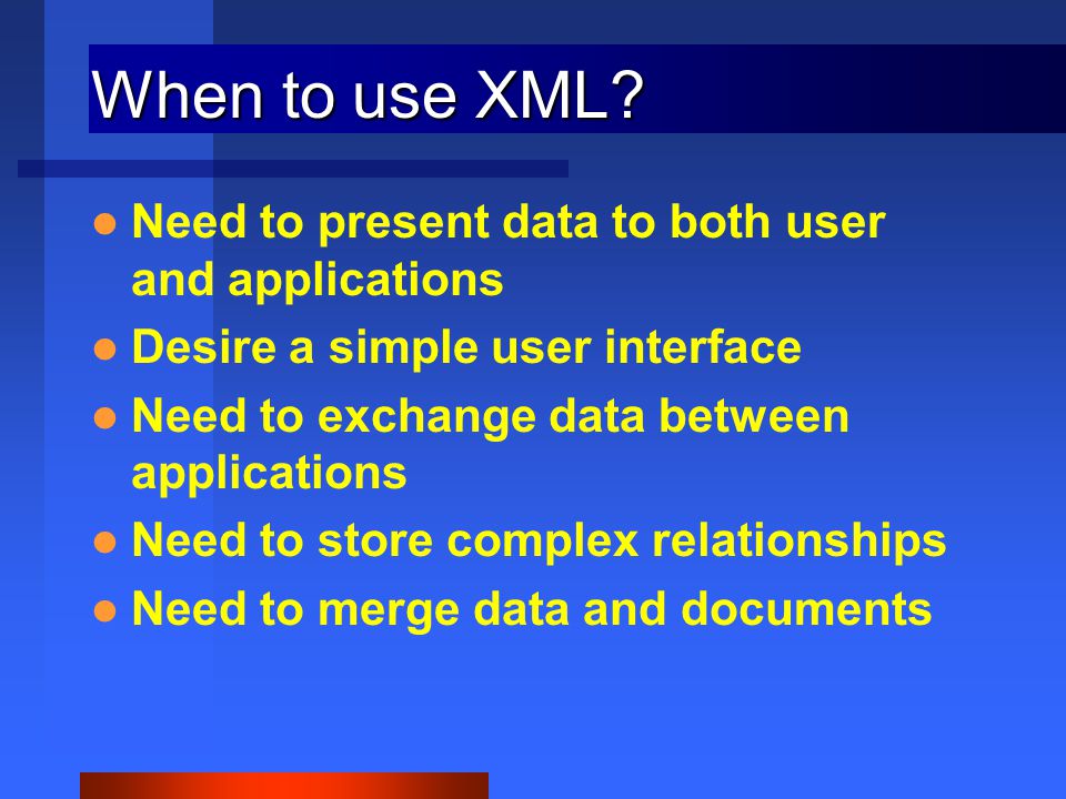 When to use XML.