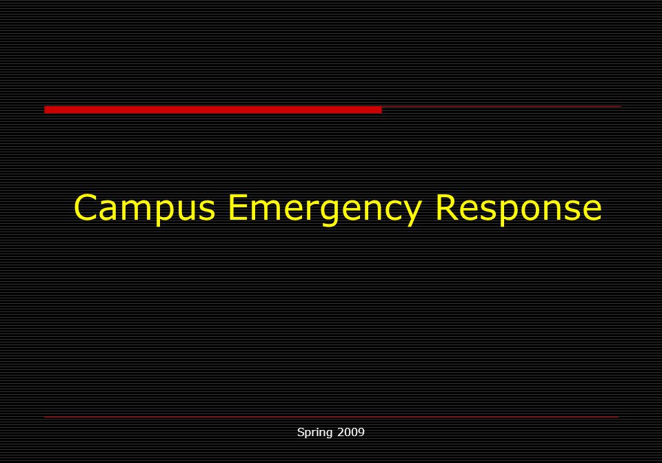 Spring 2009 Campus Emergency Response