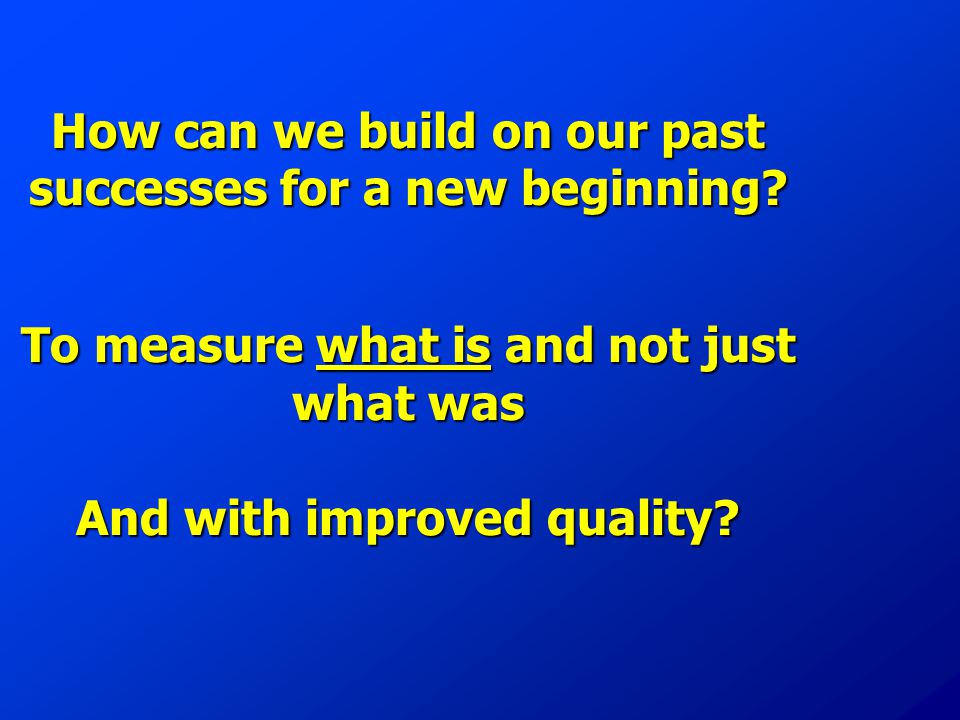How can we build on our past successes for a new beginning.