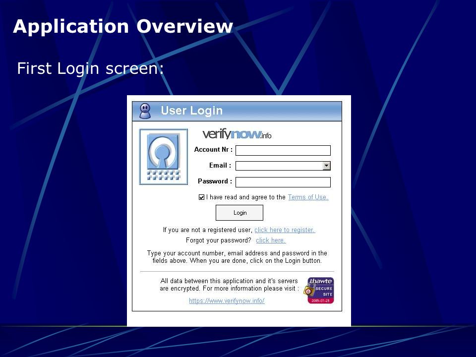 Application Overview First Login screen: