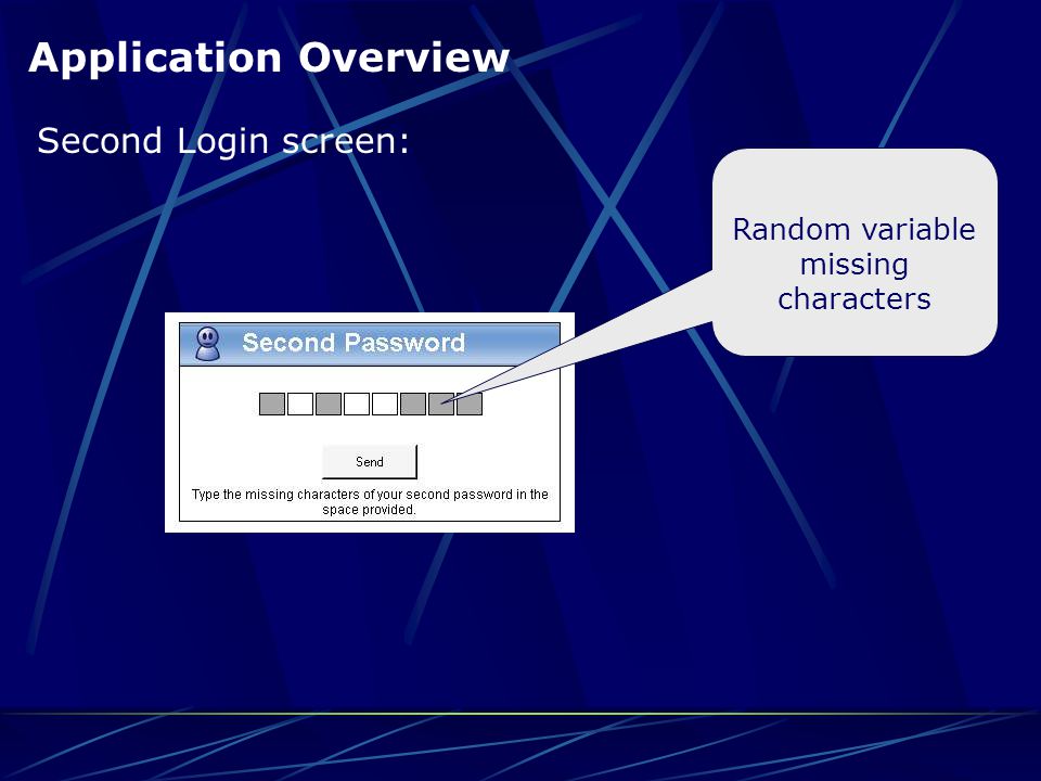 Application Overview Random variable missing characters Second Login screen: