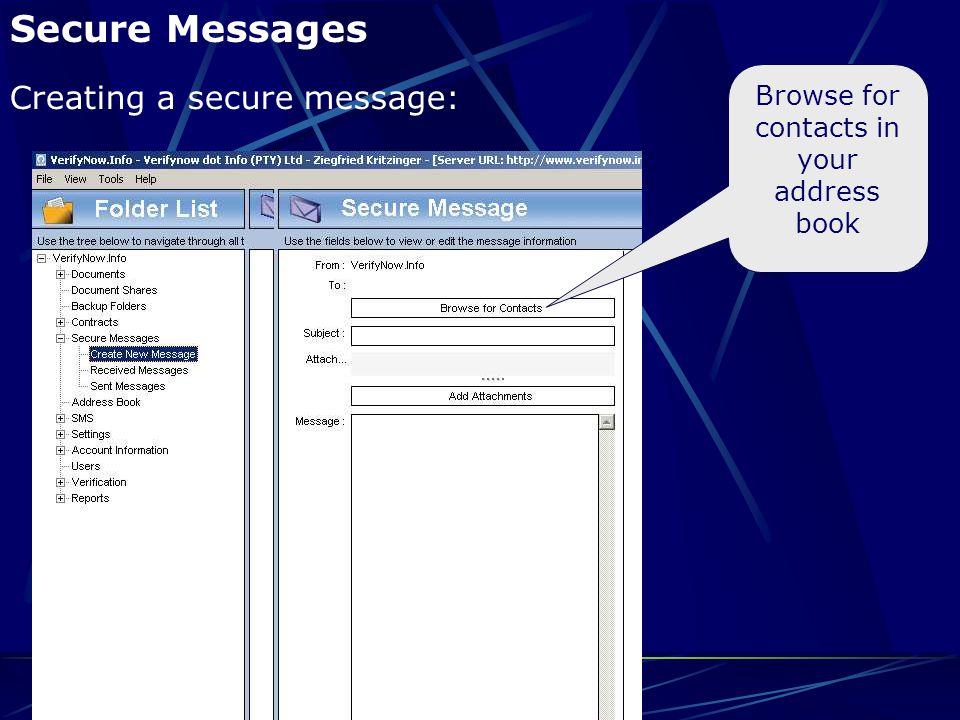 Secure Messages Browse for contacts in your address book Creating a secure message: