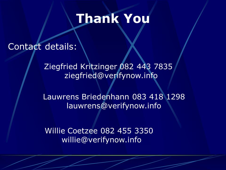 Contact details: Ziegfried Kritzinger Lauwrens Briedenhann Thank You Willie Coetzee