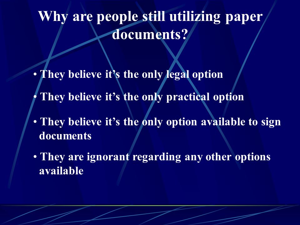 Why are people still utilizing paper documents.