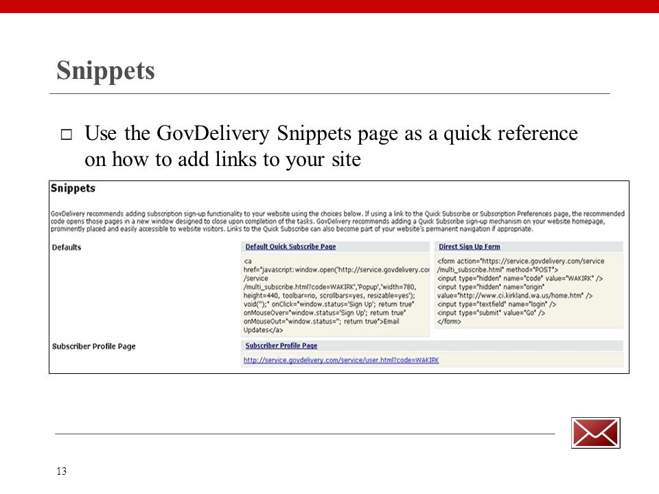 13 Snippets  Use the GovDelivery Snippets page as a quick reference on how to add links to your site
