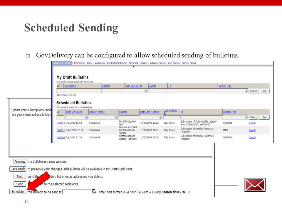 14 Scheduled Sending  GovDelivery can be configured to allow scheduled sending of bulletins.