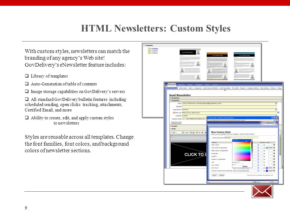 9 HTML Newsletters: Custom Styles With custom styles, newsletters can match the branding of any agency’s Web site.