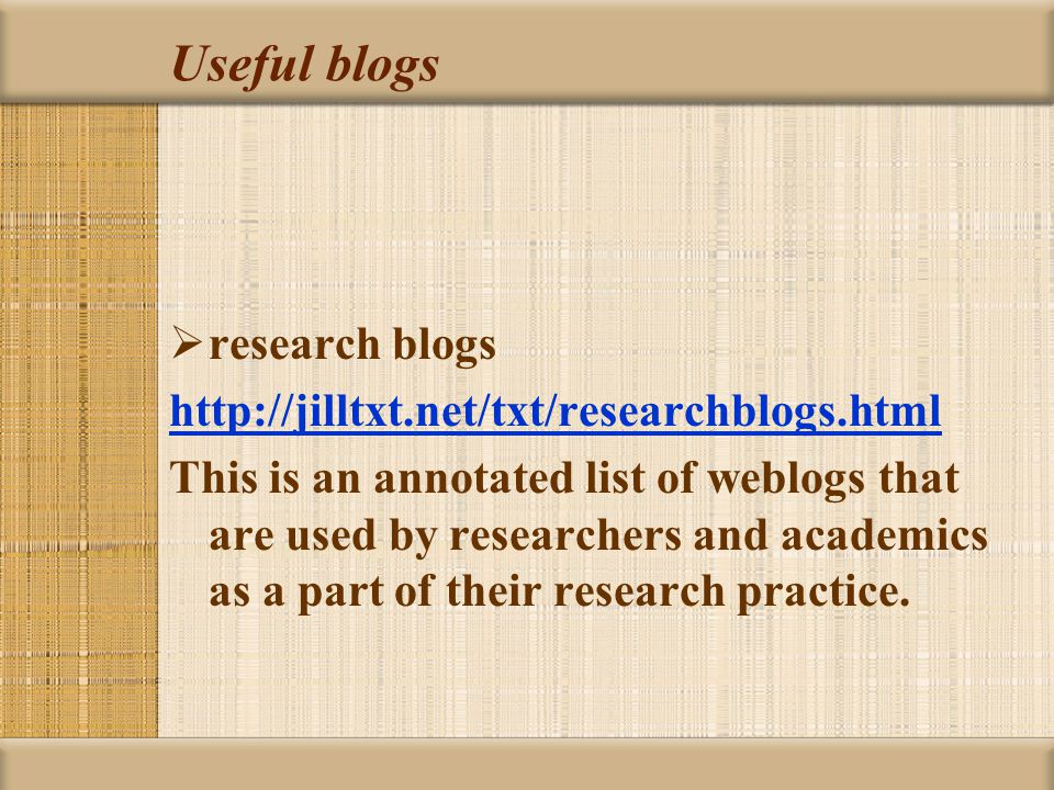 Useful blogs  research blogs   This is an annotated list of weblogs that are used by researchers and academics as a part of their research practice.