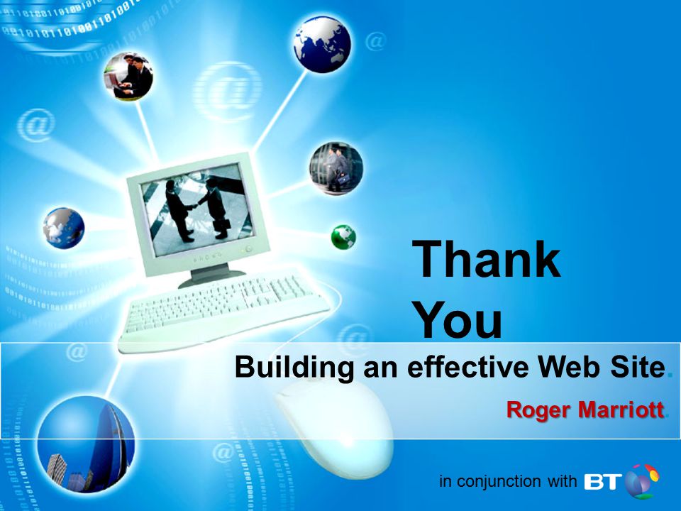 in conjunction with Roger Marriott Roger Marriott. Thank You Building an effective Web Site.