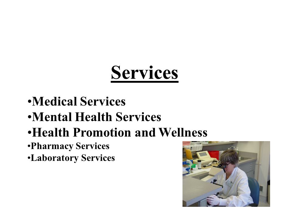 Services Medical Services Mental Health Services Health Promotion and Wellness Pharmacy Services Laboratory Services