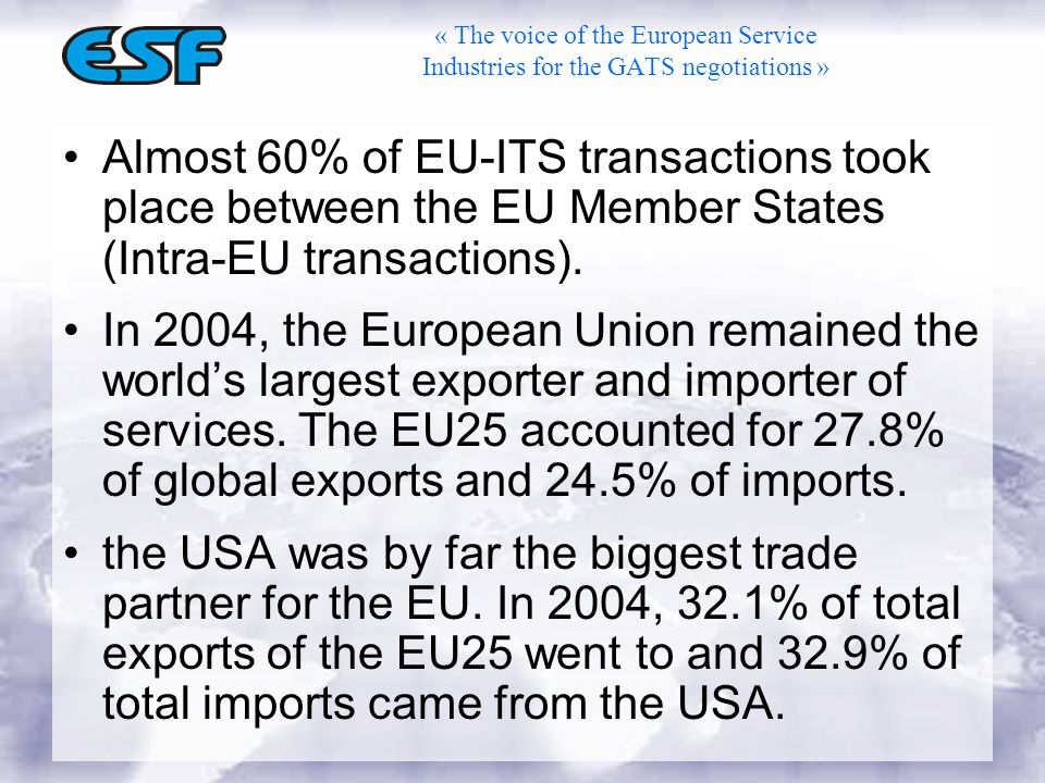 « The voice of the European Service Industries for the GATS negotiations » Almost 60% of EU-ITS transactions took place between the EU Member States (Intra-EU transactions).