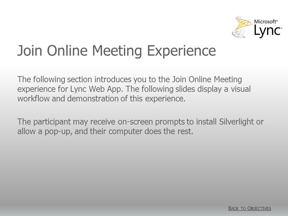 Join Online Meeting Experience The following section introduces you to the Join Online Meeting experience for Lync Web App.