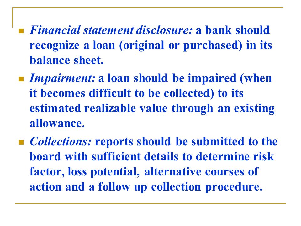 Financial statement disclosure: a bank should recognize a loan (original or purchased) in its balance sheet.
