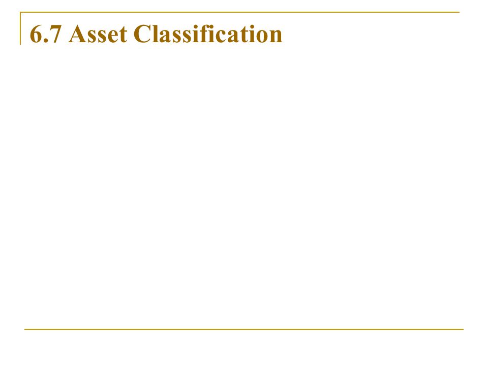 6.7 Asset Classification
