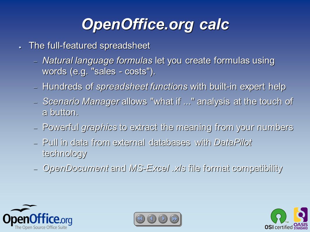 OpenOffice.org calc ● The full-featured spreadsheet  Natural language formulas let you create formulas using words (e.g.