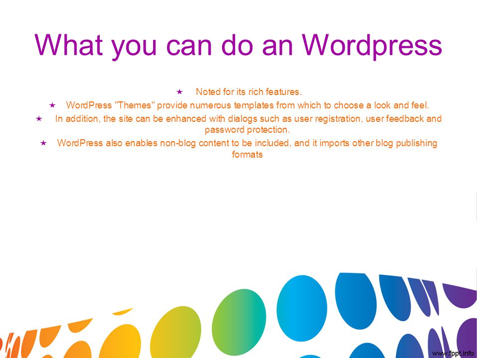 What you can do an Wordpress  Noted for its rich features.
