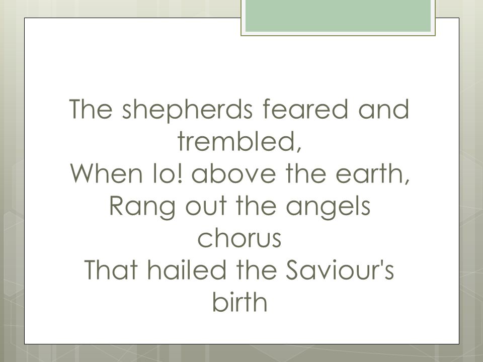 The shepherds feared and trembled, When lo.