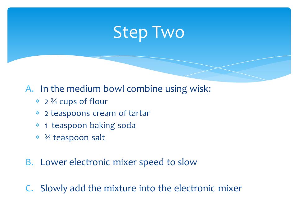 A.In the electronic mixer combine:  Only 1 ½ cup sugar of the sugar  1 cup butter shortening  2 large eggs  2 tablespoons of milk  1 teaspoon of vanilla B.Turn the mixer on medium speed Time to Start Step One