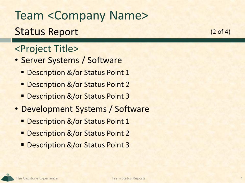 Status Report Team Server Systems / Software  Description &/or Status Point 1  Description &/or Status Point 2  Description &/or Status Point 3 Development Systems / Software  Description &/or Status Point 1  Description &/or Status Point 2  Description &/or Status Point 3 The Capstone ExperienceTeam Status Reports4 (2 of 4)