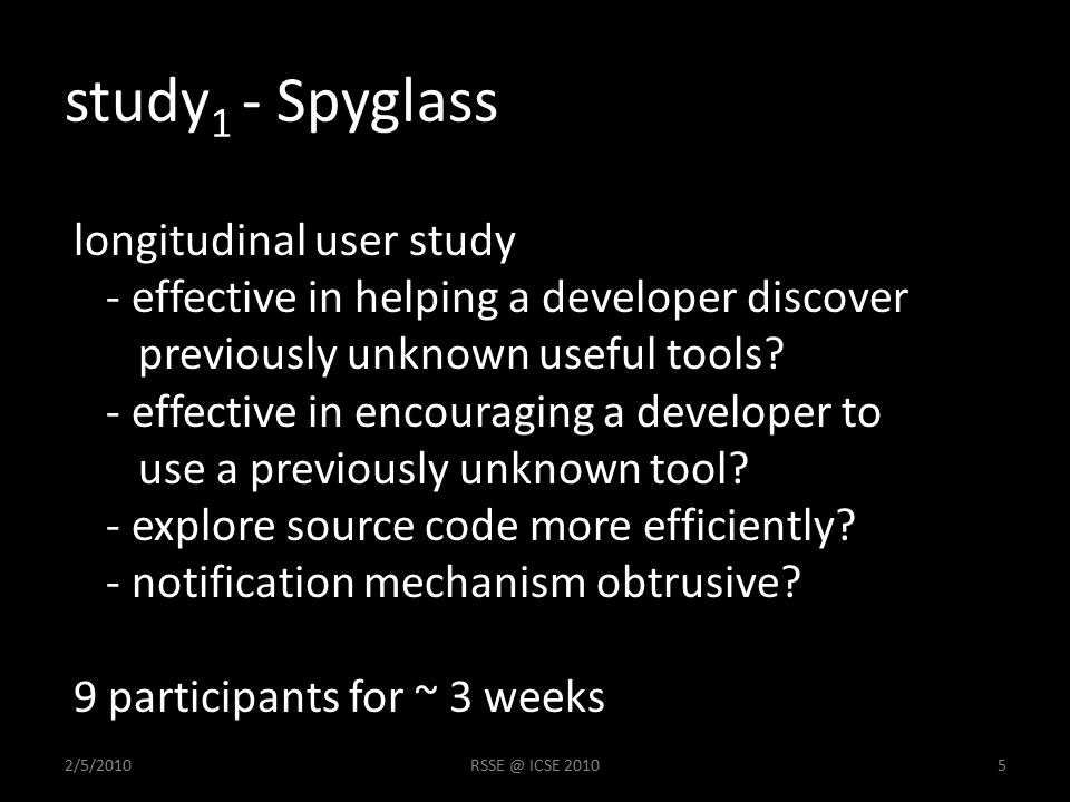 study 1 - Spyglass ICSE longitudinal user study - effective in helping a developer discover previously unknown useful tools.