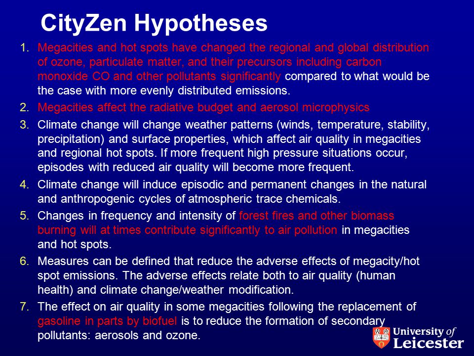 CityZen Hypotheses 1.Megacities and hot spots have changed the regional and global distribution of ozone, particulate matter, and their precursors including carbon monoxide CO and other pollutants significantly compared to what would be the case with more evenly distributed emissions.