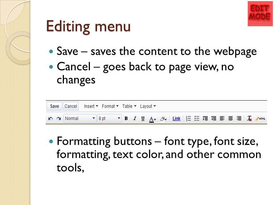 Editing menu Save – saves the content to the webpage Cancel – goes back to page view, no changes Formatting buttons – font type, font size, formatting, text color, and other common tools,