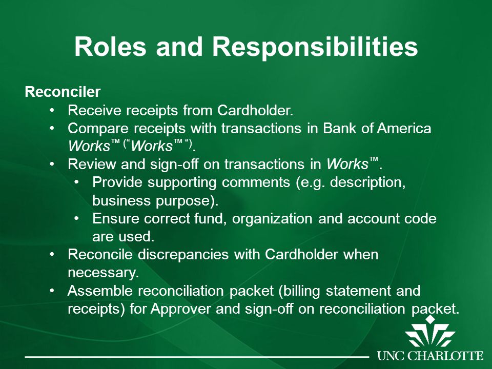 Roles and Responsibilities Reconciler Receive receipts from Cardholder.