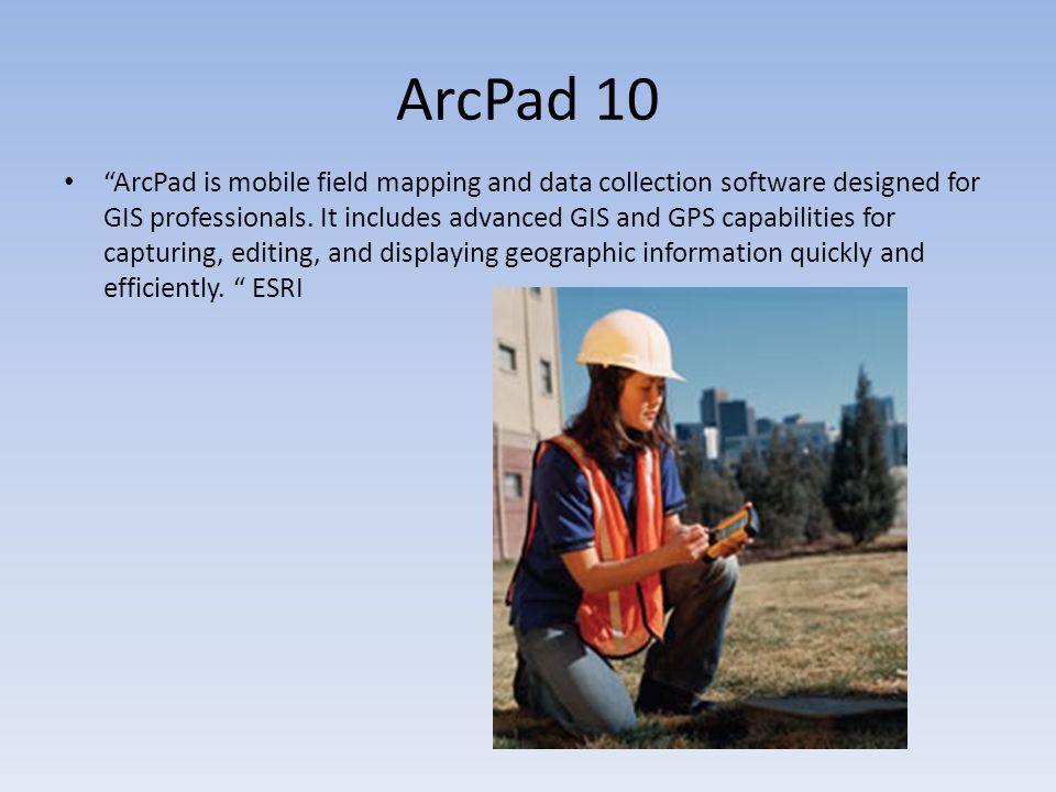 ArcPad 10 ArcPad is mobile field mapping and data collection software designed for GIS professionals.
