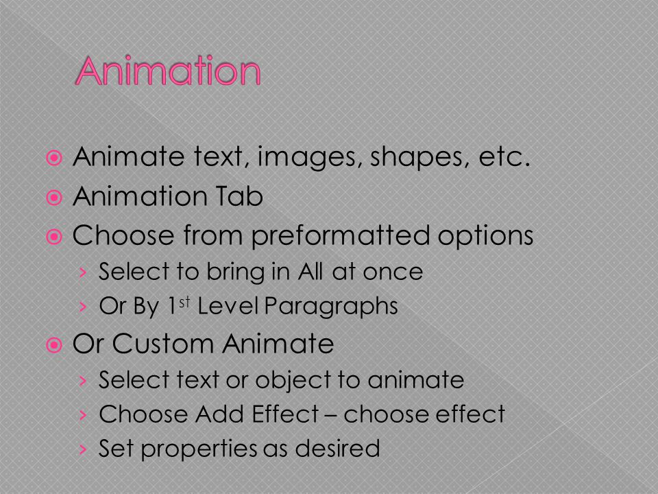  Animate text, images, shapes, etc.