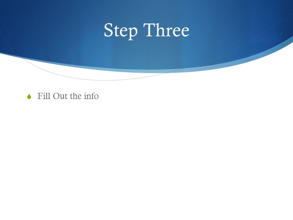 Step Three  Fill Out the info