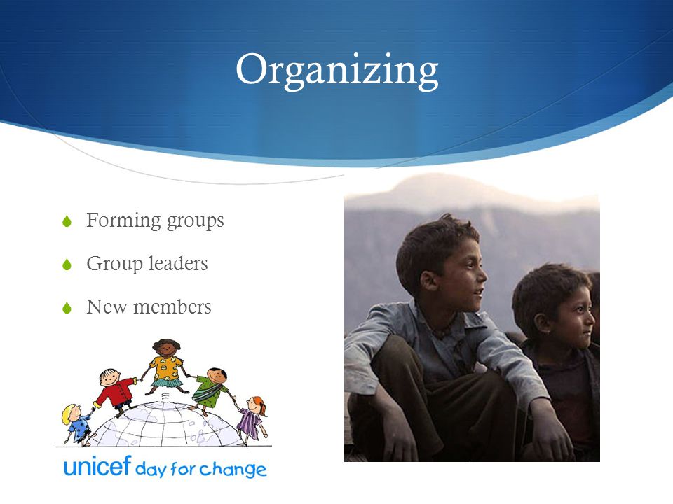Organizing  Forming groups  Group leaders  New members