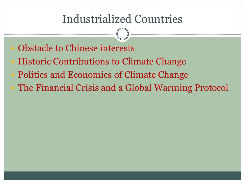 Industrialized Countries Obstacle to Chinese interests Historic Contributions to Climate Change Politics and Economics of Climate Change The Financial Crisis and a Global Warming Protocol