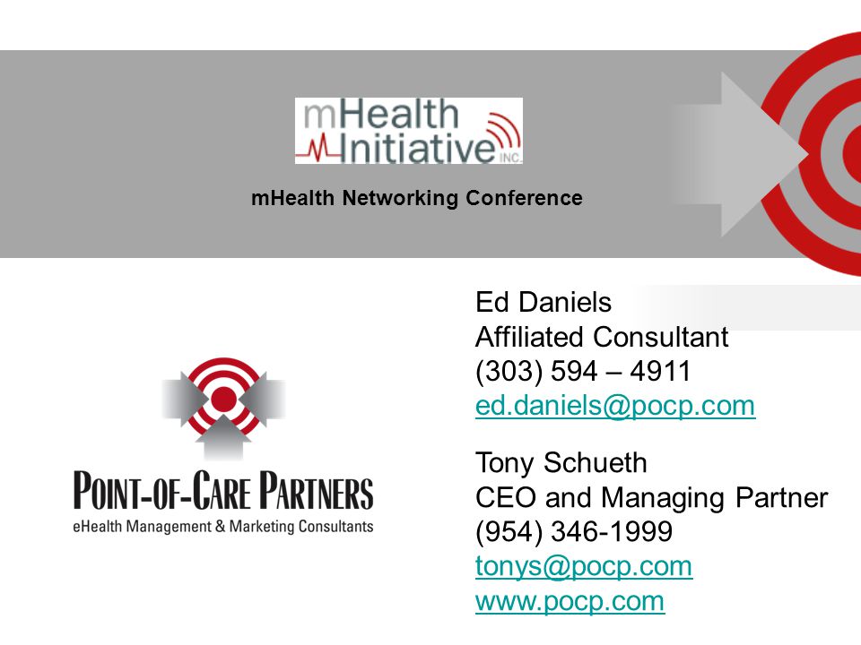 Proprietary & Confidential mHealth Networking Conference Ed Daniels Affiliated Consultant (303) 594 – 4911 Tony Schueth CEO and Managing Partner (954)