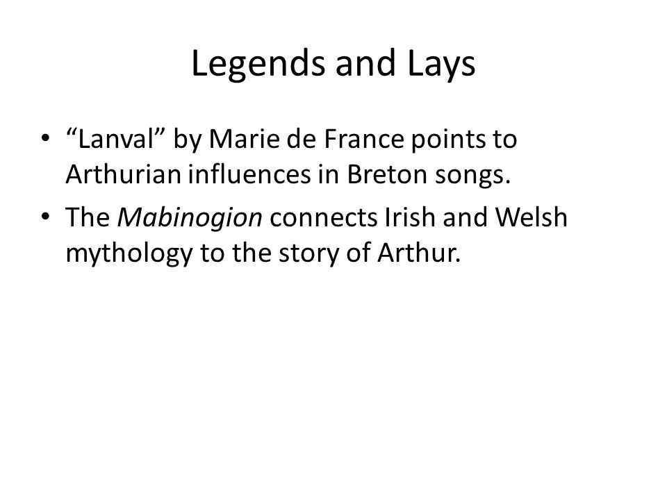 Legends and Lays Lanval by Marie de France points to Arthurian influences in Breton songs.