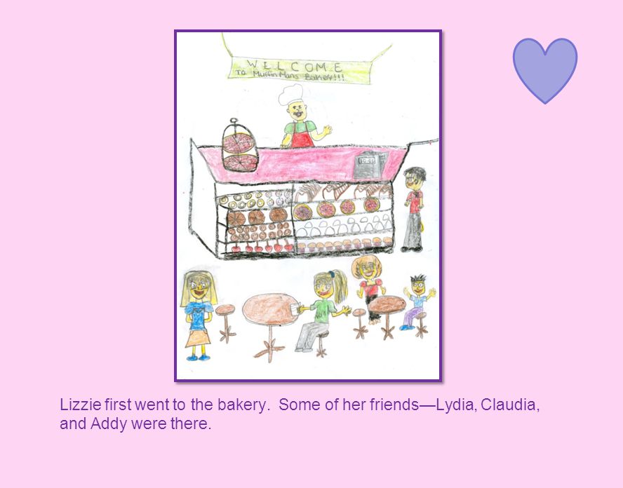 Lizzie first went to the bakery. Some of her friends—Lydia, Claudia, and Addy were there.