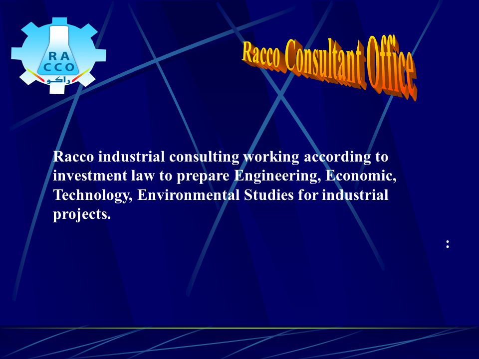 Racco industrial consulting working according to investment law to prepare Engineering, Economic, Technology, Environmental Studies for industrial projects.