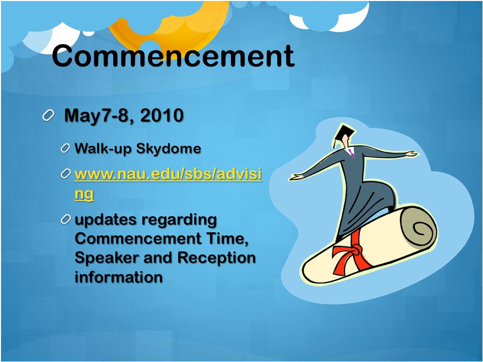 Commencement May7-8, 2010 May7-8, 2010 Walk-up Skydome   ng   ng updates regarding Commencement Time, Speaker and Reception information
