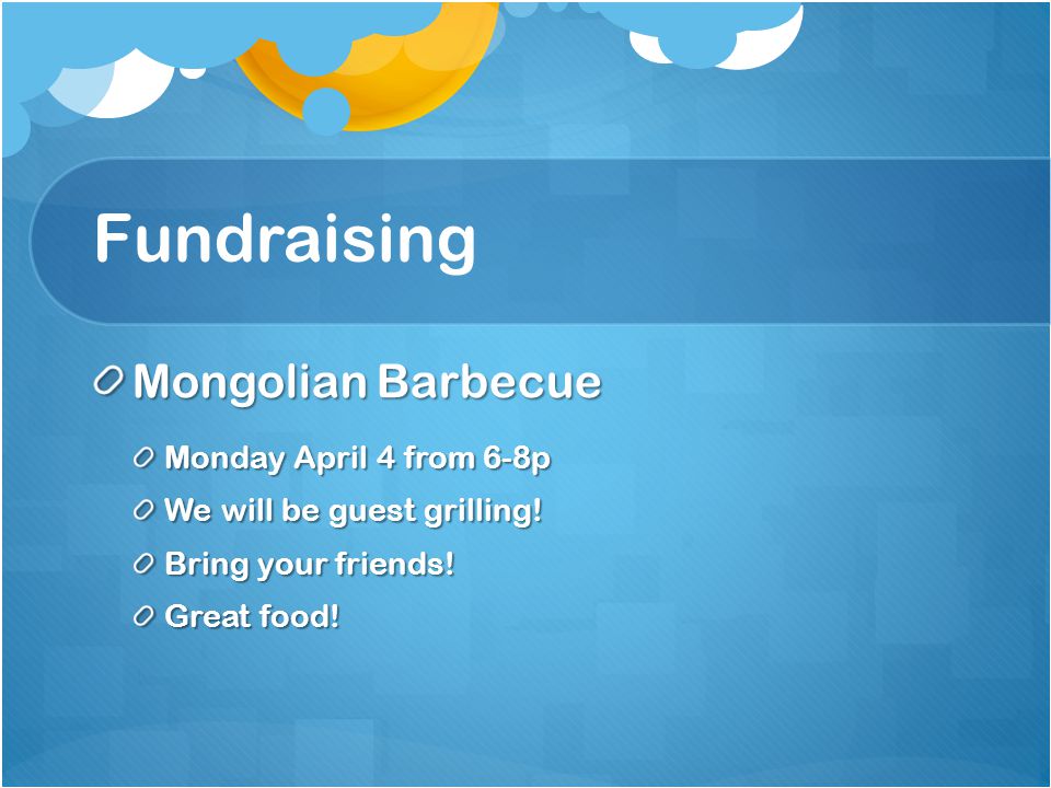 Fundraising Mongolian Barbecue Monday April 4 from 6-8p We will be guest grilling.
