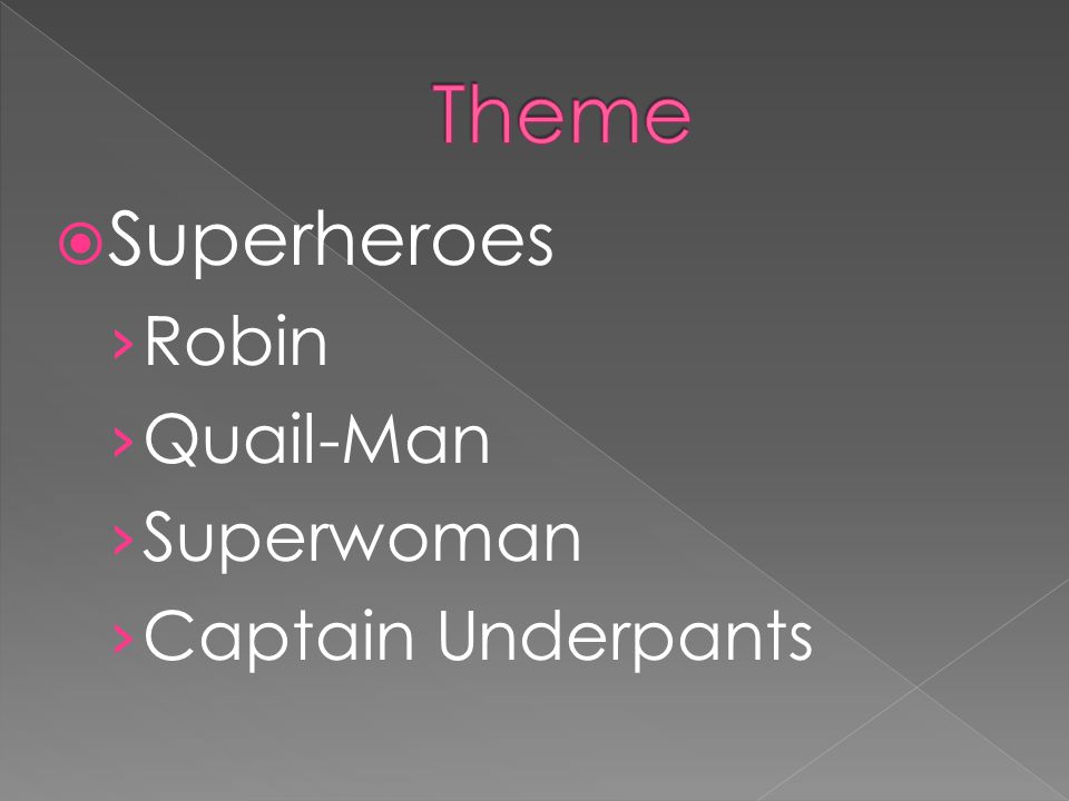  Superheroes › Robin › Quail-Man › Superwoman › Captain Underpants